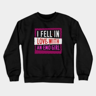 I Fell In Love With An Emo Girl Crewneck Sweatshirt